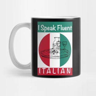 I Speak Fluent Italian Food Lover Pizza Pasta Risotto Mug